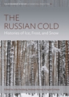 Russian Cold, The : Histories of Ice, Frost, and Snow - eBook