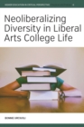 Neoliberalizing Diversity in Liberal Arts College Life - eBook