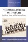 The Social Origins of Thought : Durkheim, Mauss, and the Category Project - eBook