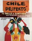 The Walls of Santiago : Social Revolution and Political Aesthetics in Contemporary Chile - eBook