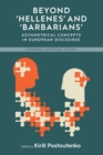 Beyond 'Hellenes' and 'Barbarians' : Asymmetrical Concepts in European Discourse - eBook