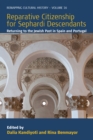 Reparative Citizenship for Sephardi Descendants : Returning to the Jewish Past in Spain and Portugal - eBook