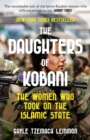 The Daughters of Kobani : The Women Who Took On The Islamic State - Book