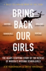 Bring Back Our Girls : The Heart-Stopping Story of the Rescue of Nigeria's Missing Schoolgirls - Book