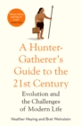 A Hunter-Gatherer's Guide to the 21st Century : Evolution and the Challenges of Modern Life - Book
