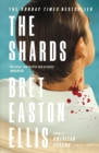 The Shards : Bret Easton Ellis. The Sunday Times Bestselling New Novel from the Author of AMERICAN PSYCHO - eBook
