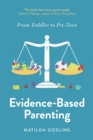 Evidence-Based Parenting : From Toddler to Pre-Teen - eBook