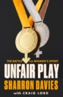 Unfair Play : The Battle For Women's Sport 'Thrillingly Fearless' THE TIMES - Book