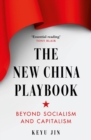 The New China Playbook : Beyond Socialism and Capitalism - Book