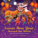 Lunar New Year Around the World : Celebrate the most colourful time of the year - Book