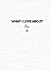 What I Love About Me : From the creators of TikTok sensation What I Love About You, a guided journal to inspire gratitude, reflection, celebration and growth - Book