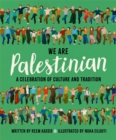 We Are Palestinian : A Celebration of Culture and Tradition - Book