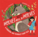 Wolves will (not) be Wolves : A Modern-Day Feminist Fairy Tale - Book