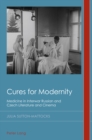 Cures for Modernity : Medicine in Interwar Russian and Czech Literature and Cinema - eBook