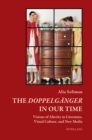 The «Doppelgaenger» in our Time : Visions of Alterity in Literature, Visual Culture, and New Media - eBook