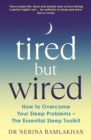 Tired But Wired : How to Overcome Your Sleep Problems - The Essential Sleep Toolkit - Book