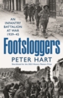 Footsloggers : An Infantry Battalion at War, 1939-45 - Book