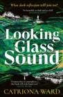 Looking Glass Sound : from the bestselling and award winning author of The Last House on Needless Street - Book