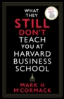 What They Still Don't Teach You At Harvard Business School - Book