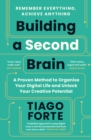 Building a Second Brain : A Proven Method to Organise Your Digital Life and Unlock Your Creative Potential - eBook
