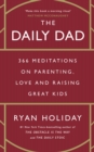 The Daily Dad : 366 Meditations on Parenting, Love and Raising Great Kids - Book
