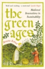 The Green Ages : Medieval Innovations in Sustainability - eBook