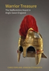 Warrior Treasure : The Staffordshire Hoard in Anglo-Saxon England - Book