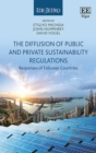 Diffusion of Public and Private Sustainability Regulations : The Responses of Follower Countries - eBook