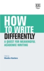 How to Write Differently : A Quest for Meaningful Academic Writing - eBook