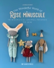 Wonderful World of Rose Minuscule : 18 whimsical animal friends to sew - eBook