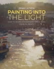Painting into the Light : How to work atmospheric magic with your oil paints - eBook