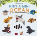 Knit a Mini Ocean : 20 tiny sea creatures to knit - eBook