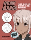 Draw Manga Faces, Heads and Hairstyles: The Workbook - eBook