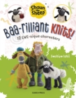 Shaun the Sheep: Baa-rilliant Knits! : 10 EWE-nique characters - eBook