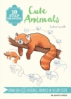 10 Step Drawing: Cute Animals : Draw over 50 adorable animals in 10 easy steps - eBook