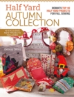 Half Yard(TM) Autumn Collection : Debbie's top 40 Half Yard sewing projects for fall sewing - eBook