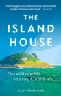 The Island House : Our Wild New Life on a Tiny Cornish Isle - Book