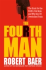 The Fourth Man : The Hunt for the KGB's CIA Mole and Why the US Overlooked Putin - Book