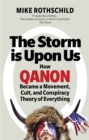 The Storm Is Upon Us : How QAnon Became a Movement, Cult, and Conspiracy Theory of Everything - eBook