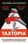 TAXTOPIA : How I Discovered the Injustices, Scams and Guilty Secrets of the Tax Evasion Game - eBook