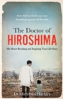 The Doctor of Hiroshima : His heart-breaking and inspiring true life story - Book