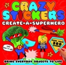 Crazy Stickers: Create-a-Superhero - Book