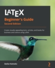 LaTeX Beginner's Guide : Create visually appealing texts, articles, and books for business and science using LaTeX - eBook