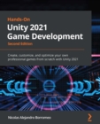 Hands-On Unity 2021 Game Development : Create, customize, and optimize your own professional games from scratch with Unity 2021, 2nd Edition - eBook