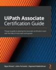 UiPath Associate Certification Guide : The go-to guide to passing the Associate certification exam with the help of mock tests and quizzes - eBook