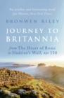 Journey to Britannia : From the Heart of Rome to Hadrian's Wall, AD 130 - Book
