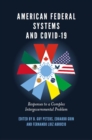 American Federal Systems and COVID-19 : Responses to a Complex Intergovernmental Problem - eBook