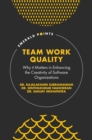 Team Work Quality : Why it Matters in Enhancing the Creativity of Software Organizations - eBook