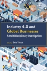 Industry 4.0 and Global Businesses : A Multidisciplinary Investigation - eBook
