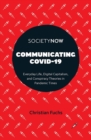 Communicating COVID-19 : Everyday Life, Digital Capitalism, and Conspiracy Theories in Pandemic Times - Book